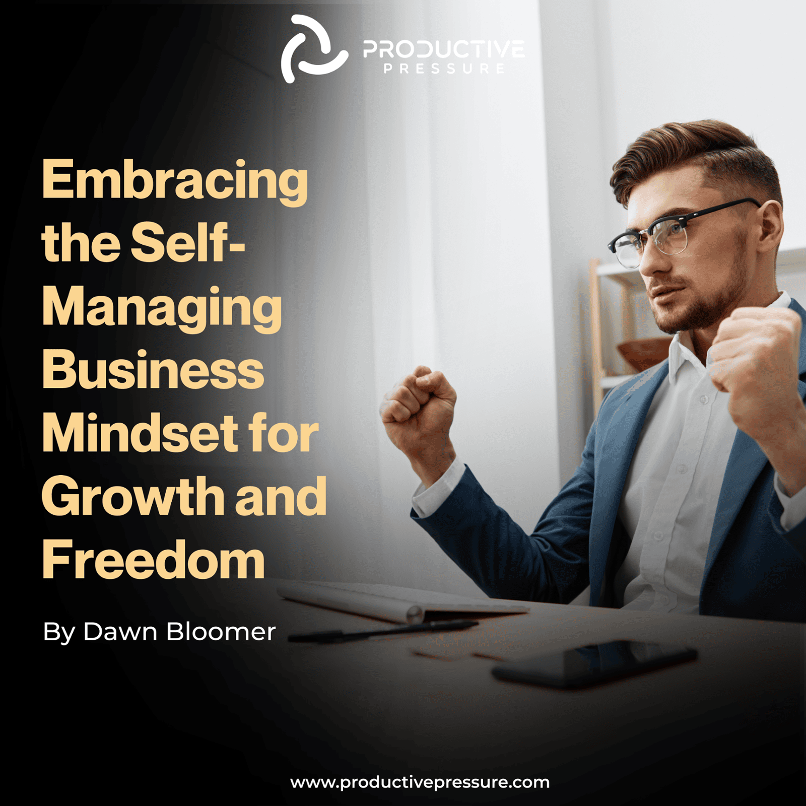 Embracing the Self-Managing Business Mindset for Growth and Freedom